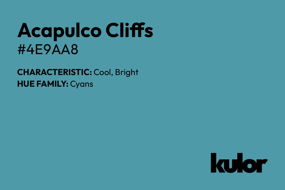 Acapulco Cliffs is a color with a HTML hex code of #4e9aa8.