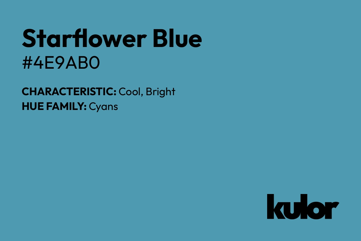 Starflower Blue is a color with a HTML hex code of #4e9ab0.