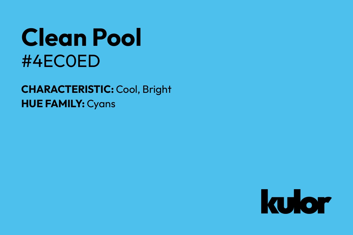 Clean Pool is a color with a HTML hex code of #4ec0ed.