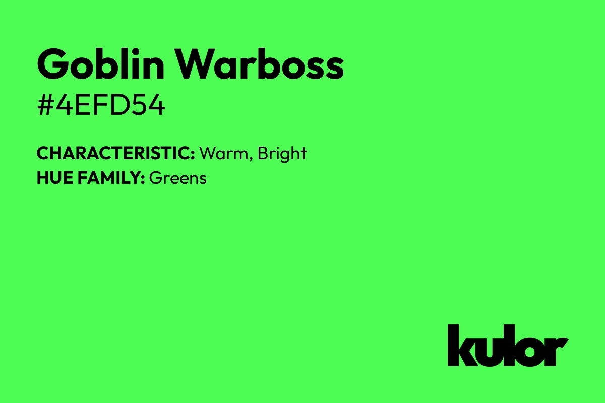 Goblin Warboss is a color with a HTML hex code of #4efd54.