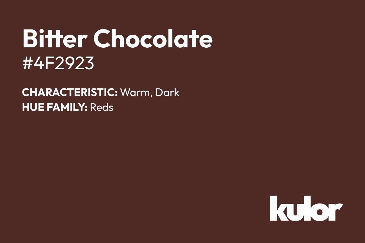 Bitter Chocolate is a color with a HTML hex code of #4f2923.