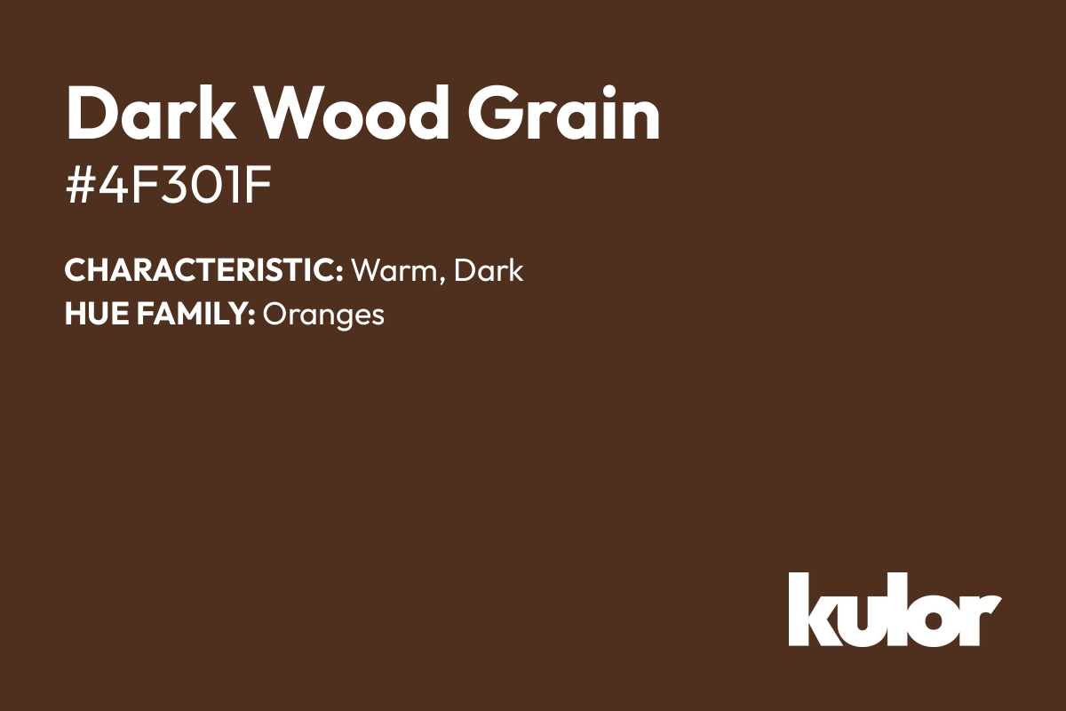 Dark Wood Grain is a color with a HTML hex code of #4f301f.