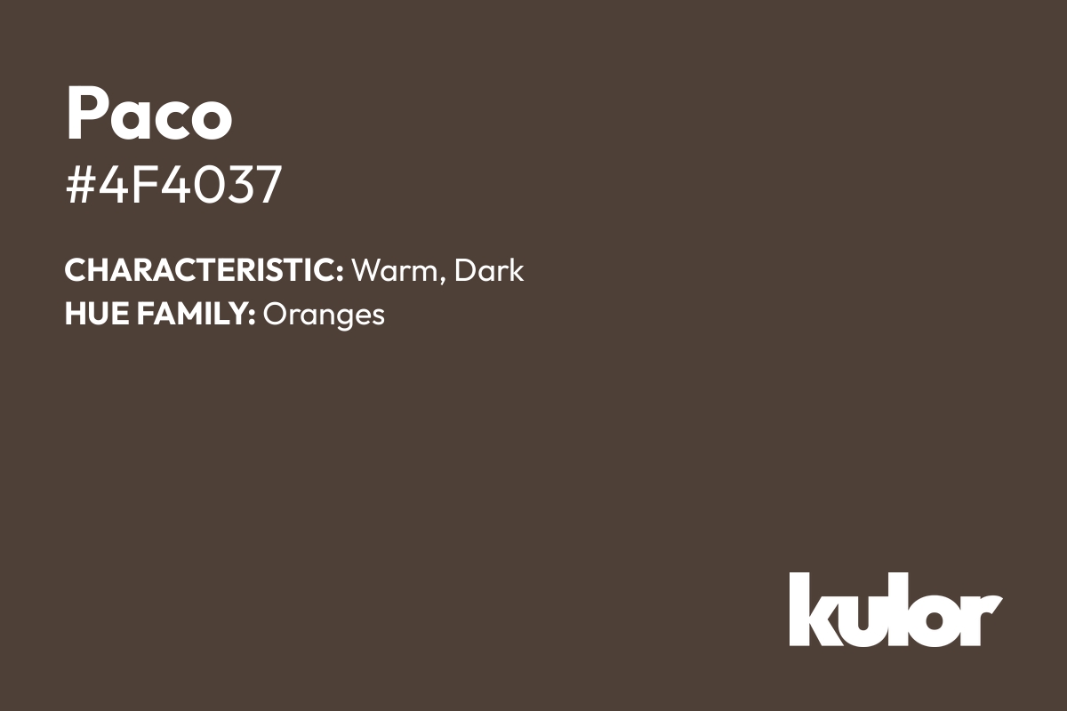 Paco is a color with a HTML hex code of #4f4037.