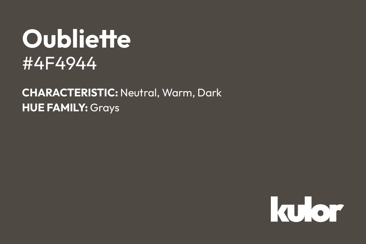 Oubliette is a color with a HTML hex code of #4f4944.