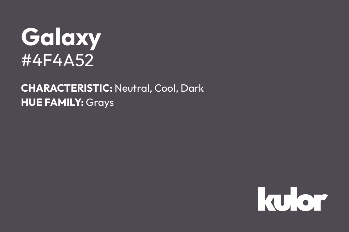 Galaxy is a color with a HTML hex code of #4f4a52.