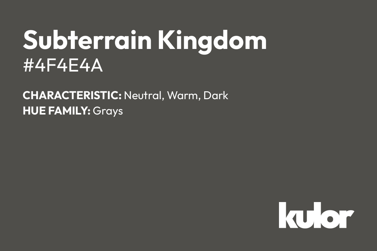 Subterrain Kingdom is a color with a HTML hex code of #4f4e4a.