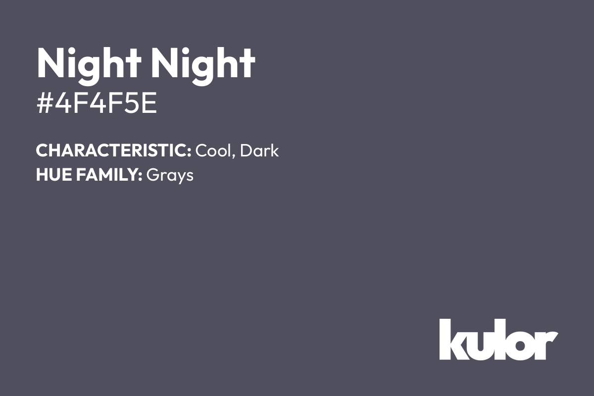 Night Night is a color with a HTML hex code of #4f4f5e.