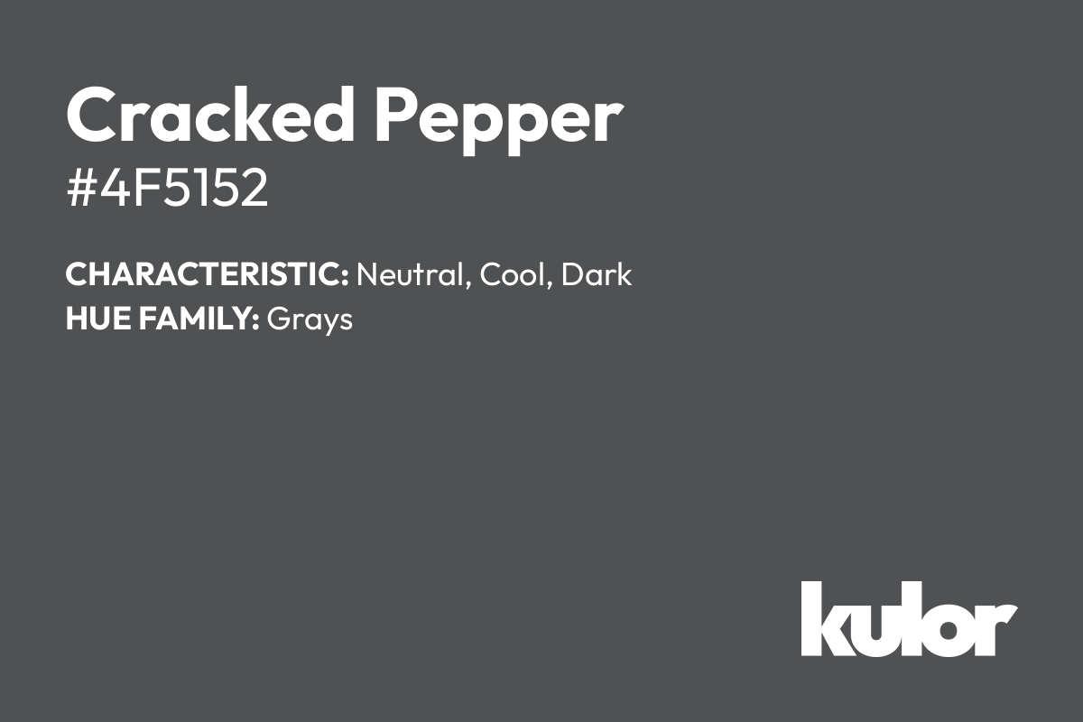 Cracked Pepper is a color with a HTML hex code of #4f5152.