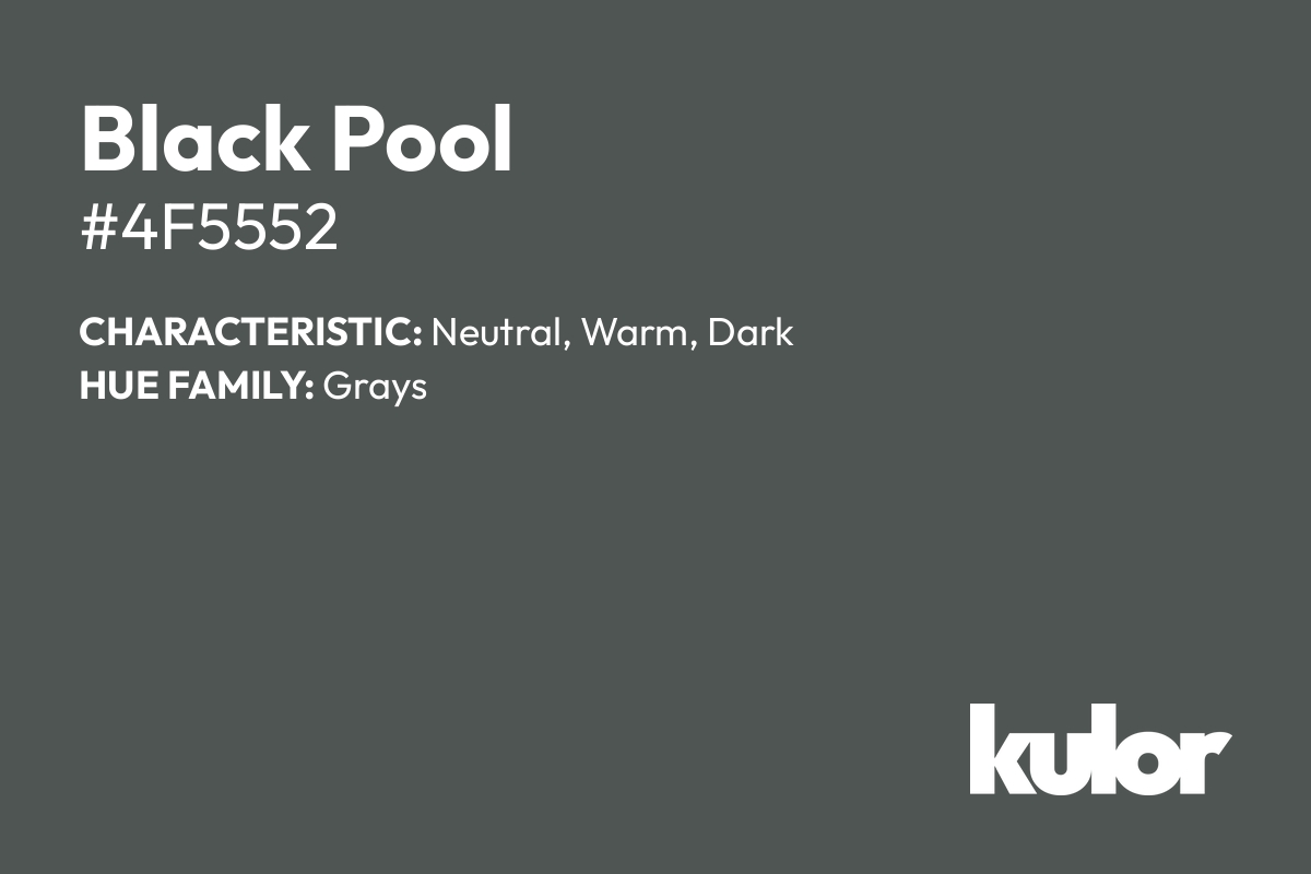 Black Pool is a color with a HTML hex code of #4f5552.