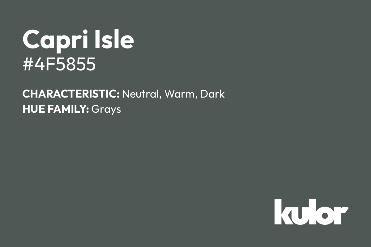 Capri Isle is a color with a HTML hex code of #4f5855.