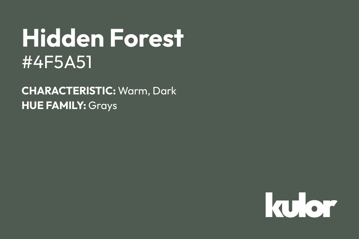 Hidden Forest is a color with a HTML hex code of #4f5a51.