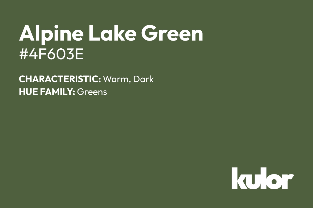 Alpine Lake Green is a color with a HTML hex code of #4f603e.