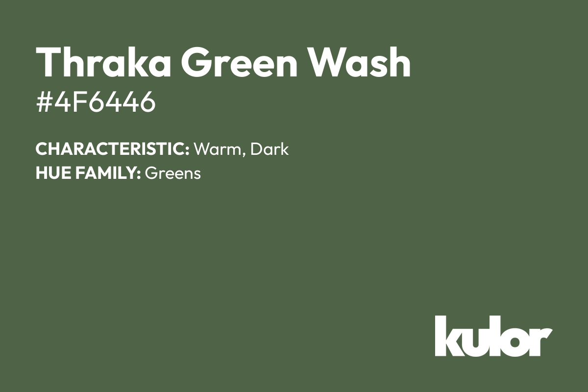 Thraka Green Wash is a color with a HTML hex code of #4f6446.