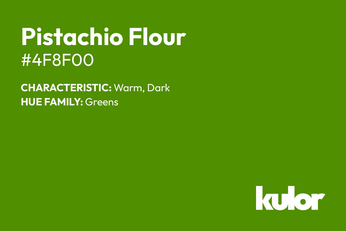 Pistachio Flour is a color with a HTML hex code of #4f8f00.