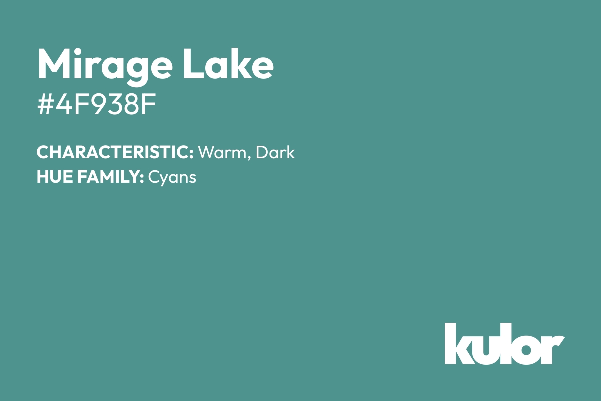 Mirage Lake is a color with a HTML hex code of #4f938f.