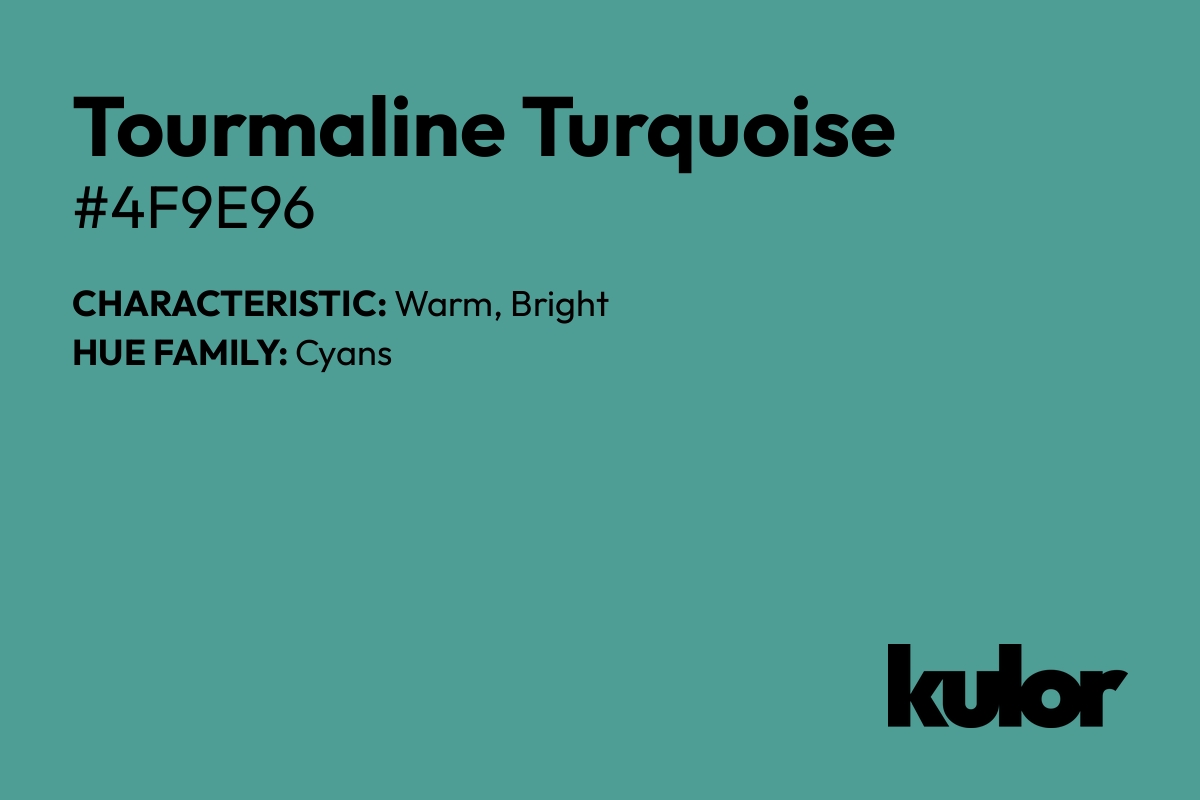 Tourmaline Turquoise is a color with a HTML hex code of #4f9e96.