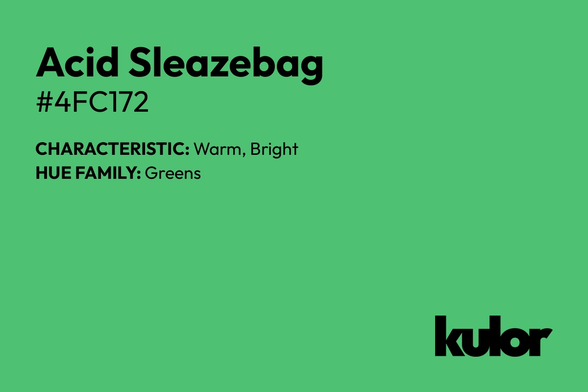 Acid Sleazebag is a color with a HTML hex code of #4fc172.