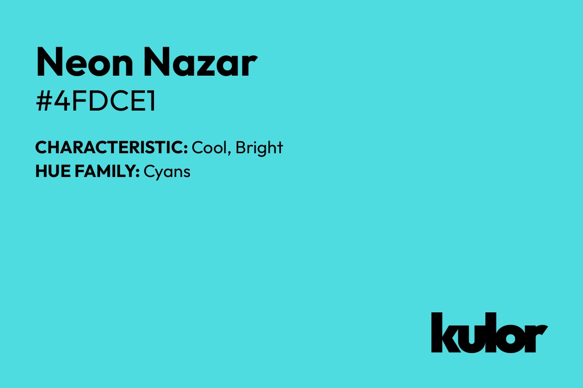 Neon Nazar is a color with a HTML hex code of #4fdce1.