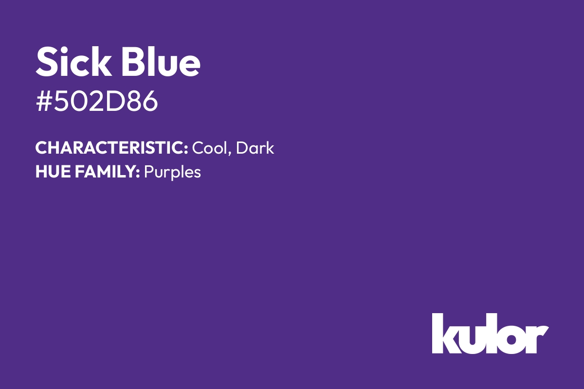 Sick Blue is a color with a HTML hex code of #502d86.