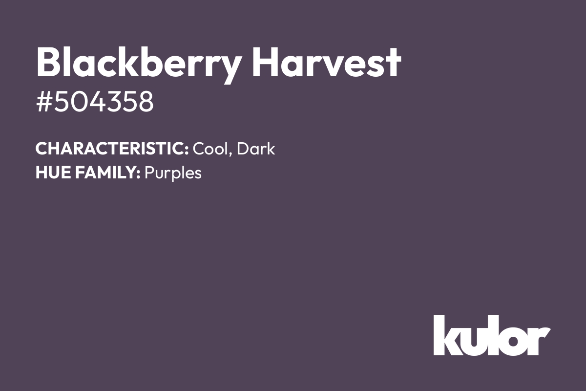 Blackberry Harvest is a color with a HTML hex code of #504358.