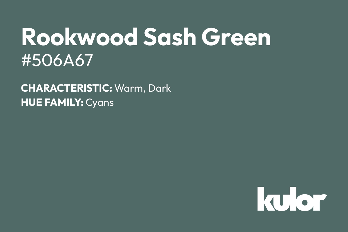 Rookwood Sash Green is a color with a HTML hex code of #506a67.