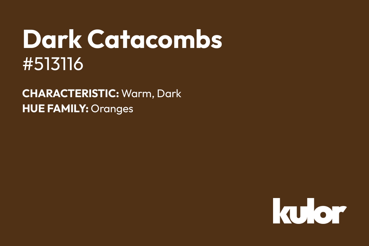 Dark Catacombs is a color with a HTML hex code of #513116.