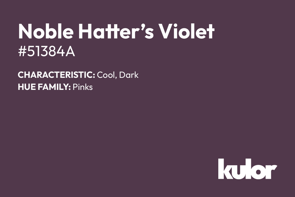 Noble Hatter’s Violet is a color with a HTML hex code of #51384a.