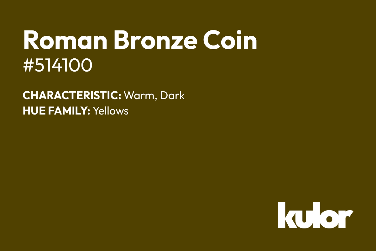 Roman Bronze Coin is a color with a HTML hex code of #514100.