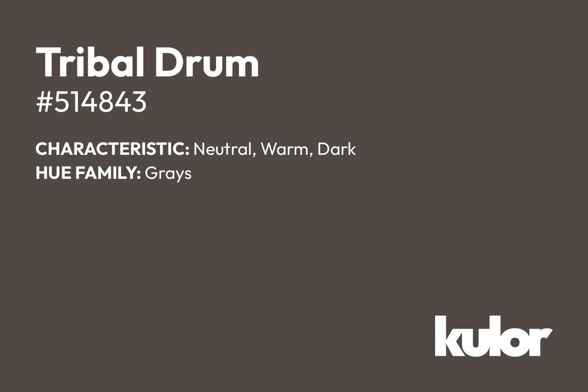 Tribal Drum is a color with a HTML hex code of #514843.