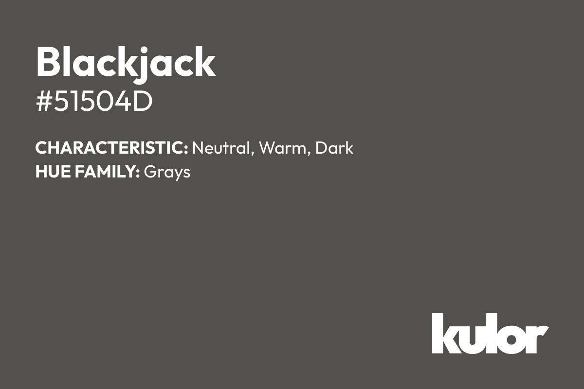 Blackjack is a color with a HTML hex code of #51504d.