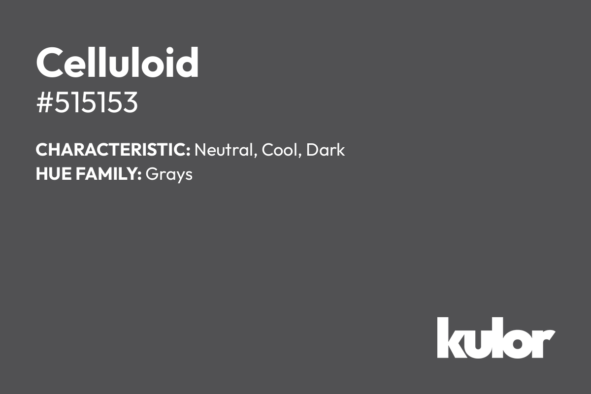 Celluloid is a color with a HTML hex code of #515153.