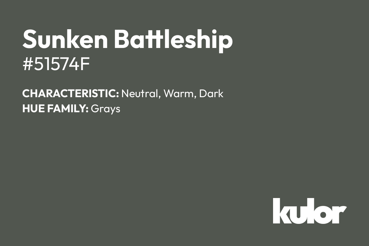 Sunken Battleship is a color with a HTML hex code of #51574f.