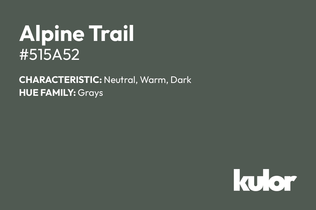 Alpine Trail is a color with a HTML hex code of #515a52.