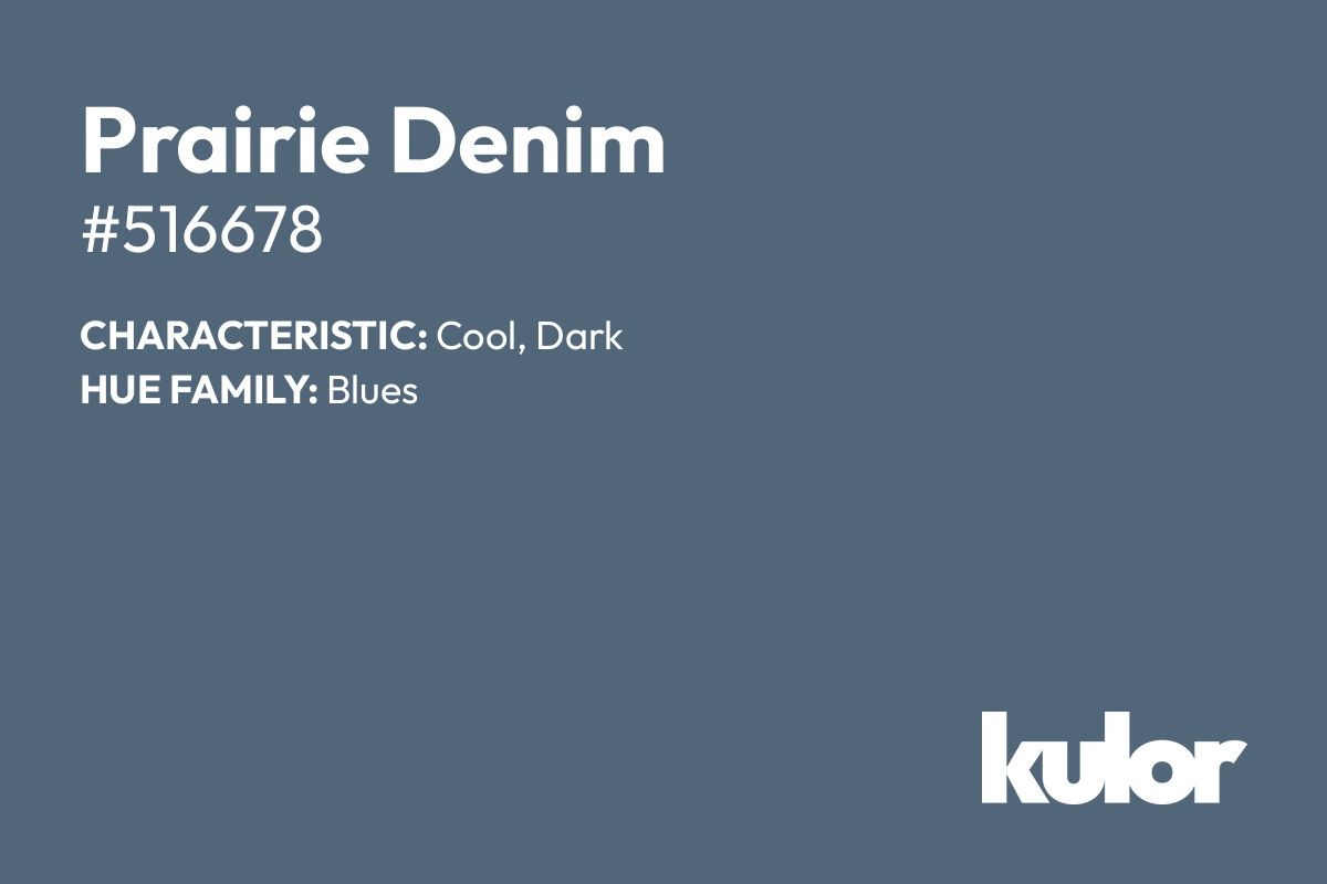 Prairie Denim is a color with a HTML hex code of #516678.