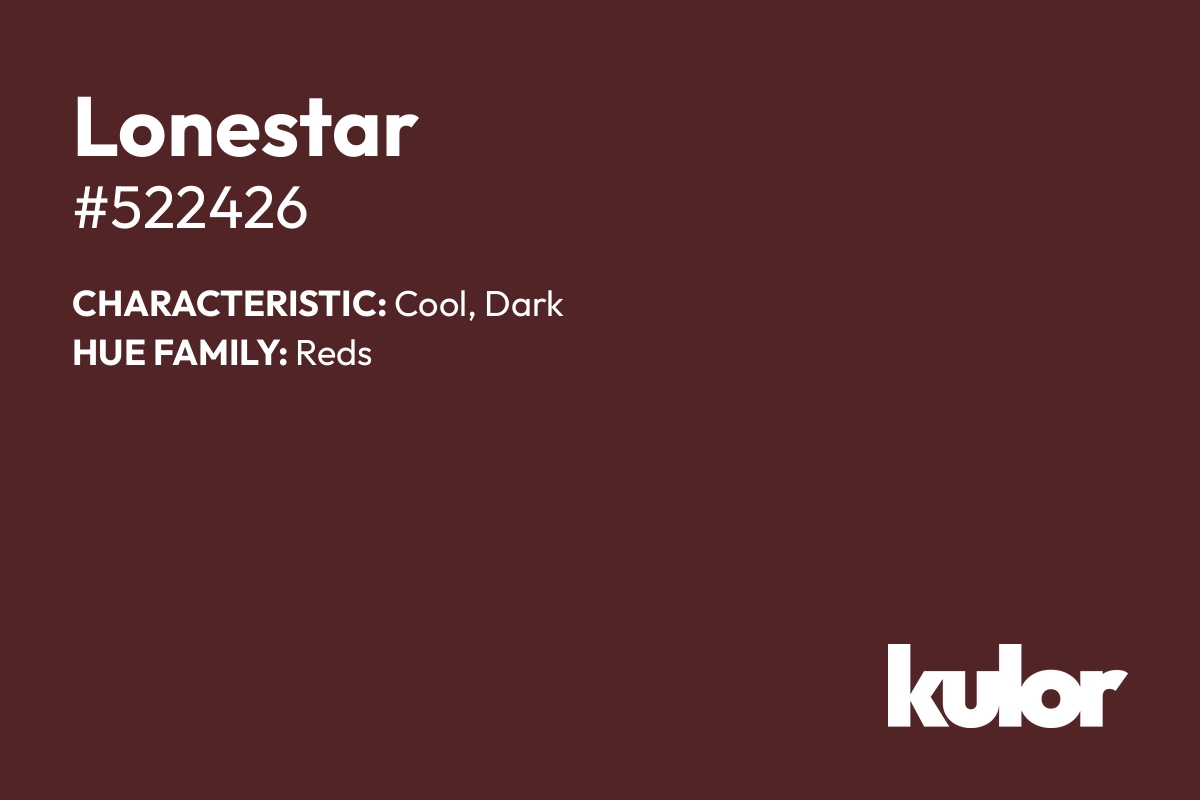 Lonestar is a color with a HTML hex code of #522426.