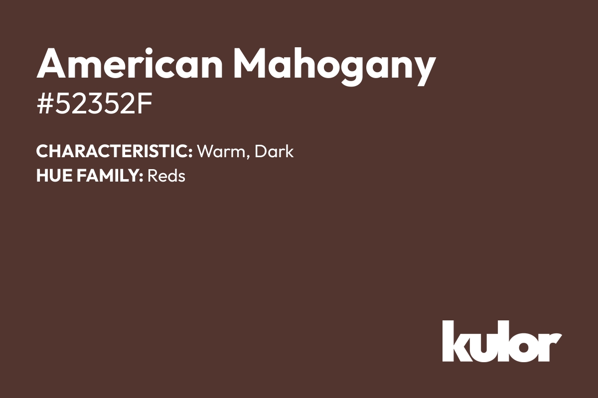 American Mahogany is a color with a HTML hex code of #52352f.