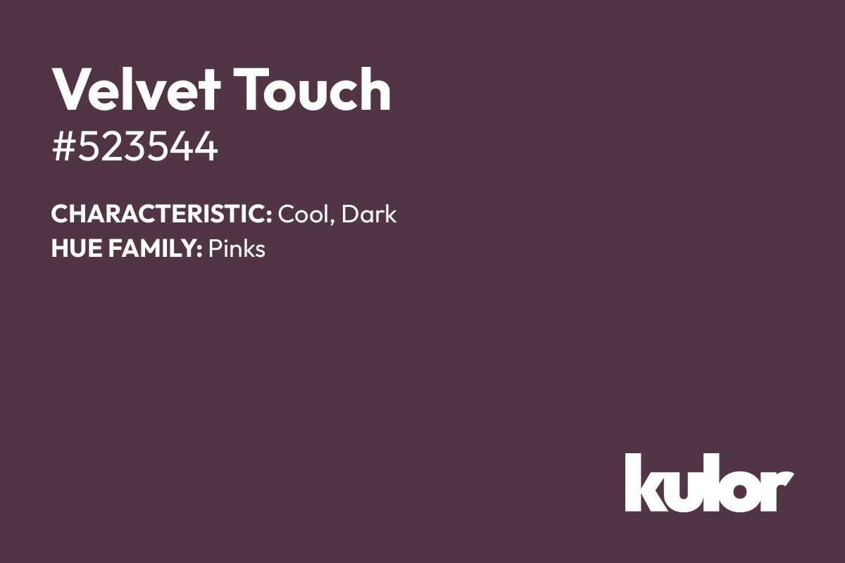 Velvet Touch is a color with a HTML hex code of #523544.