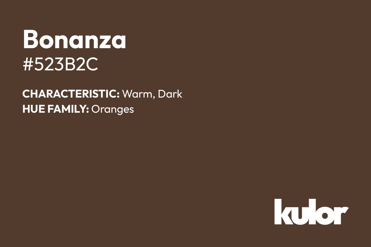 Bonanza is a color with a HTML hex code of #523b2c.