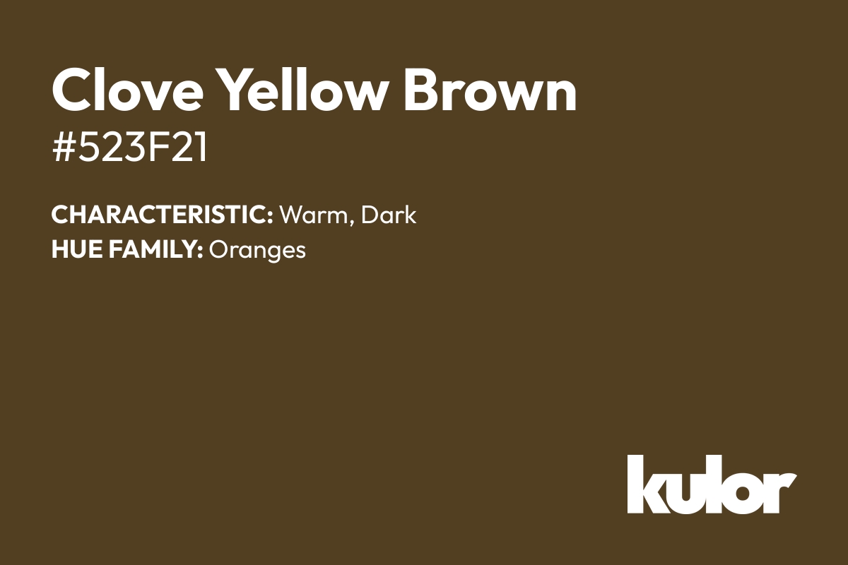 Clove Yellow Brown is a color with a HTML hex code of #523f21.