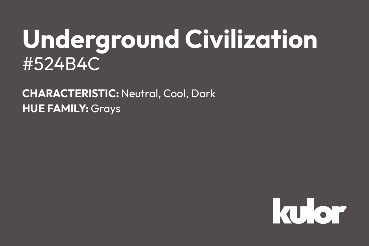 Underground Civilization is a color with a HTML hex code of #524b4c.