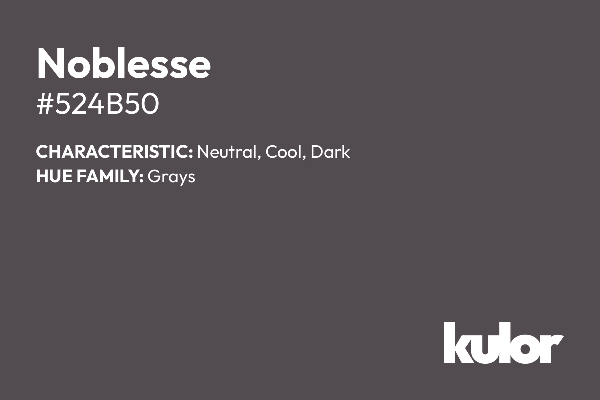 Noblesse is a color with a HTML hex code of #524b50.