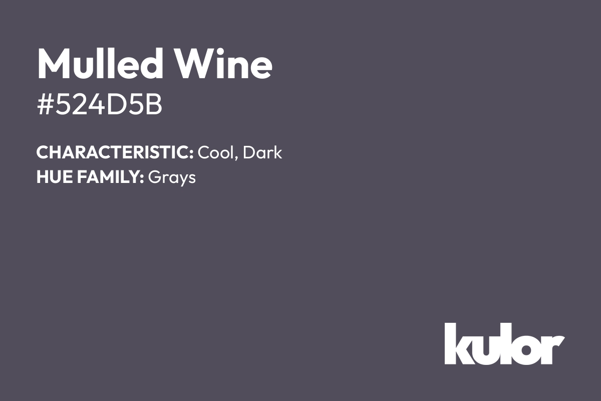 Mulled Wine is a color with a HTML hex code of #524d5b.