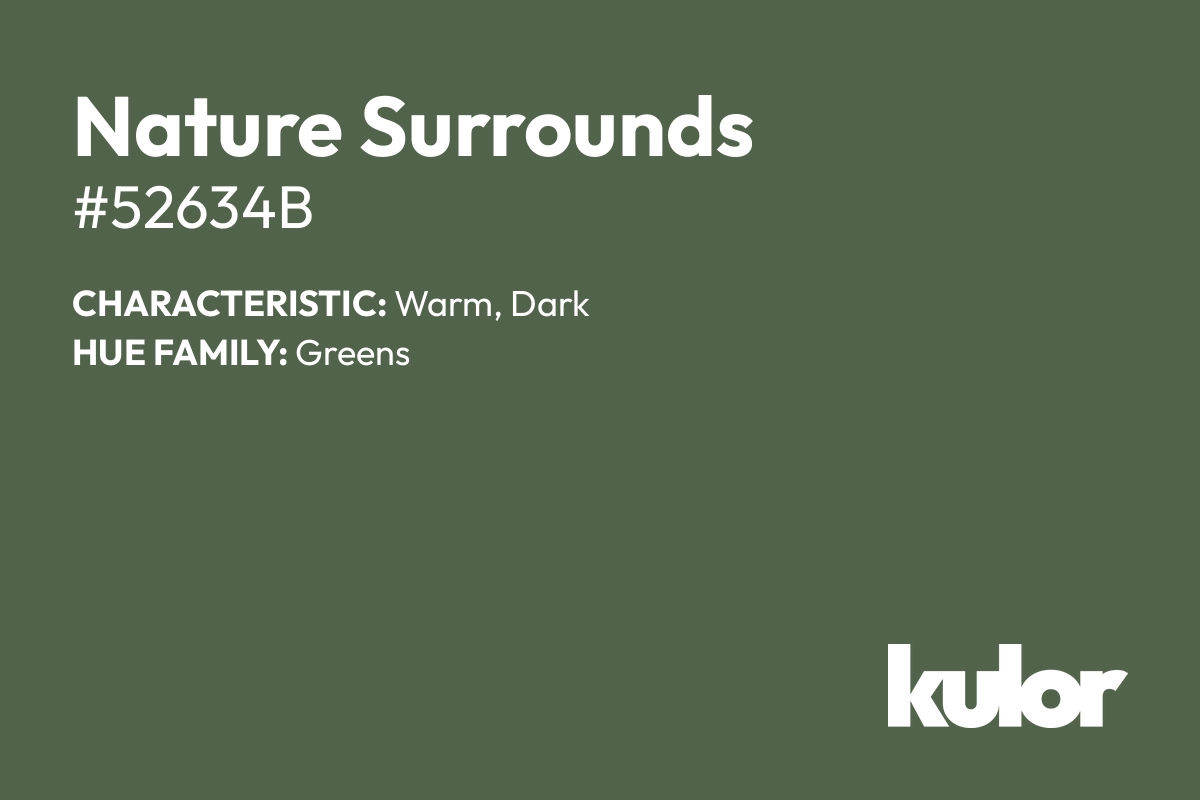 Nature Surrounds is a color with a HTML hex code of #52634b.