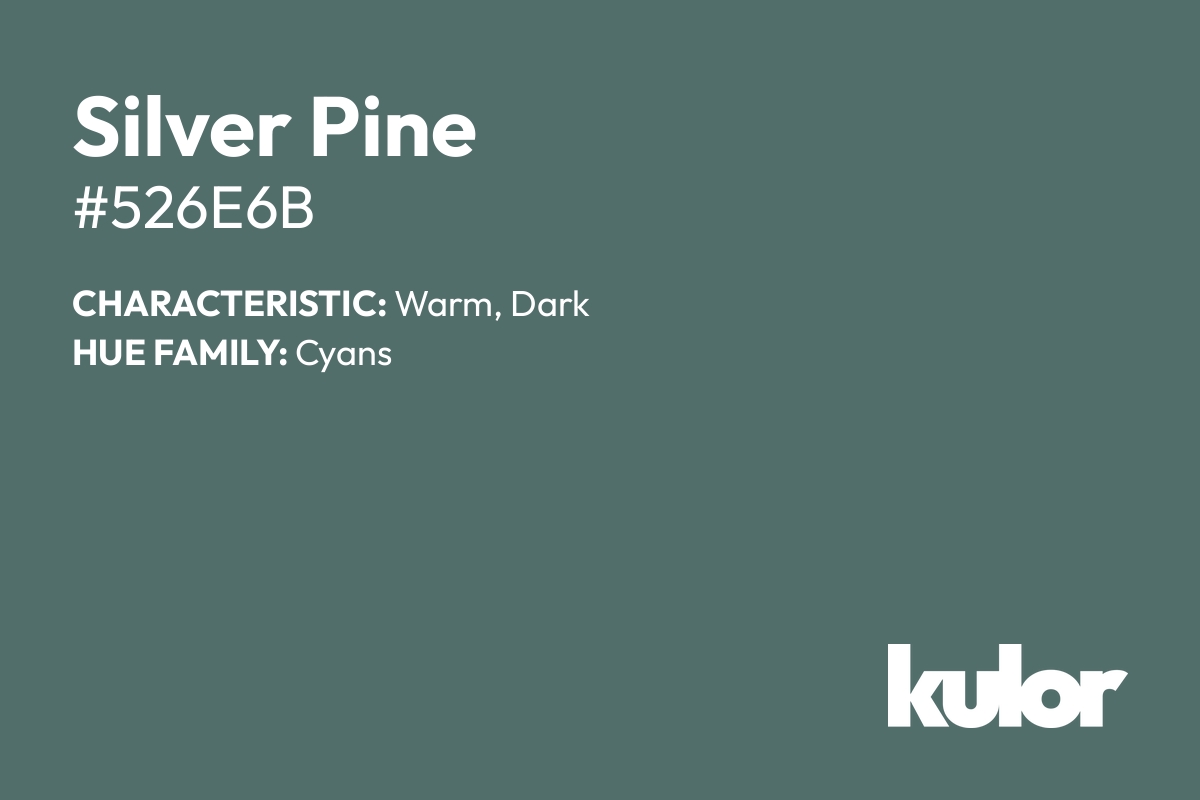 Silver Pine is a color with a HTML hex code of #526e6b.