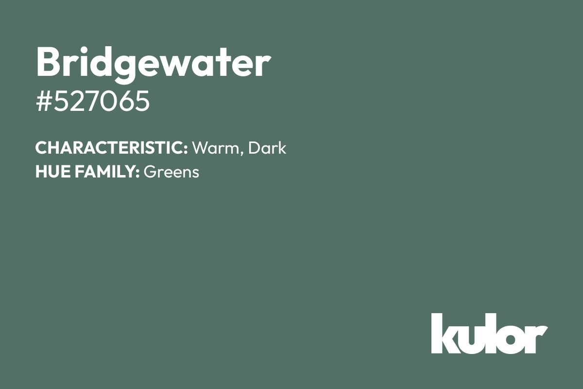 Bridgewater is a color with a HTML hex code of #527065.