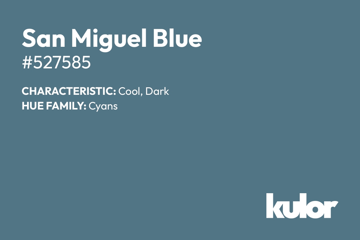 San Miguel Blue is a color with a HTML hex code of #527585.