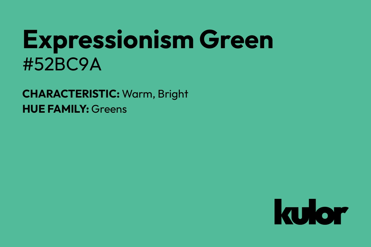 Expressionism Green is a color with a HTML hex code of #52bc9a.