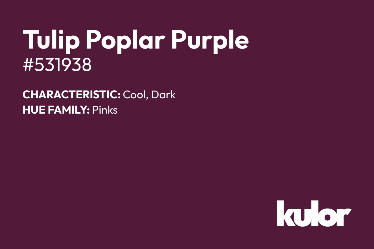 Tulip Poplar Purple is a color with a HTML hex code of #531938.