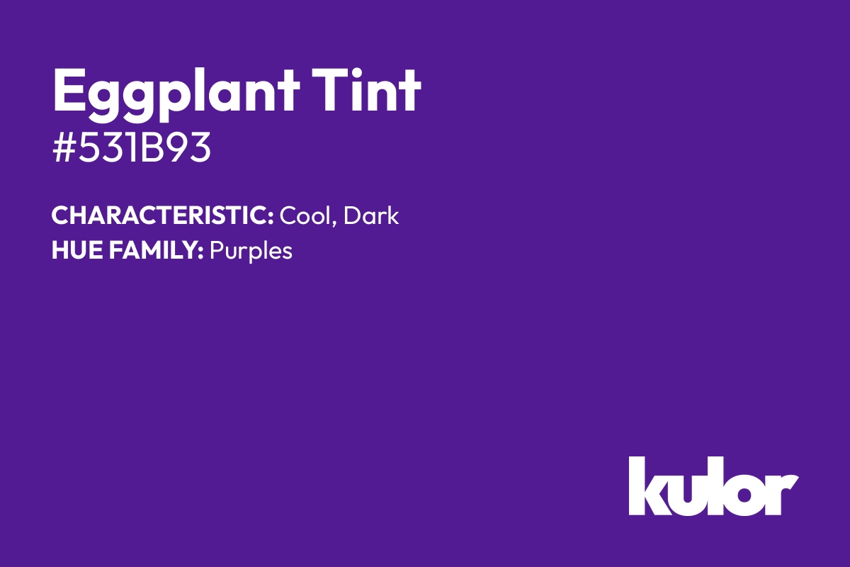 Eggplant Tint is a color with a HTML hex code of #531b93.