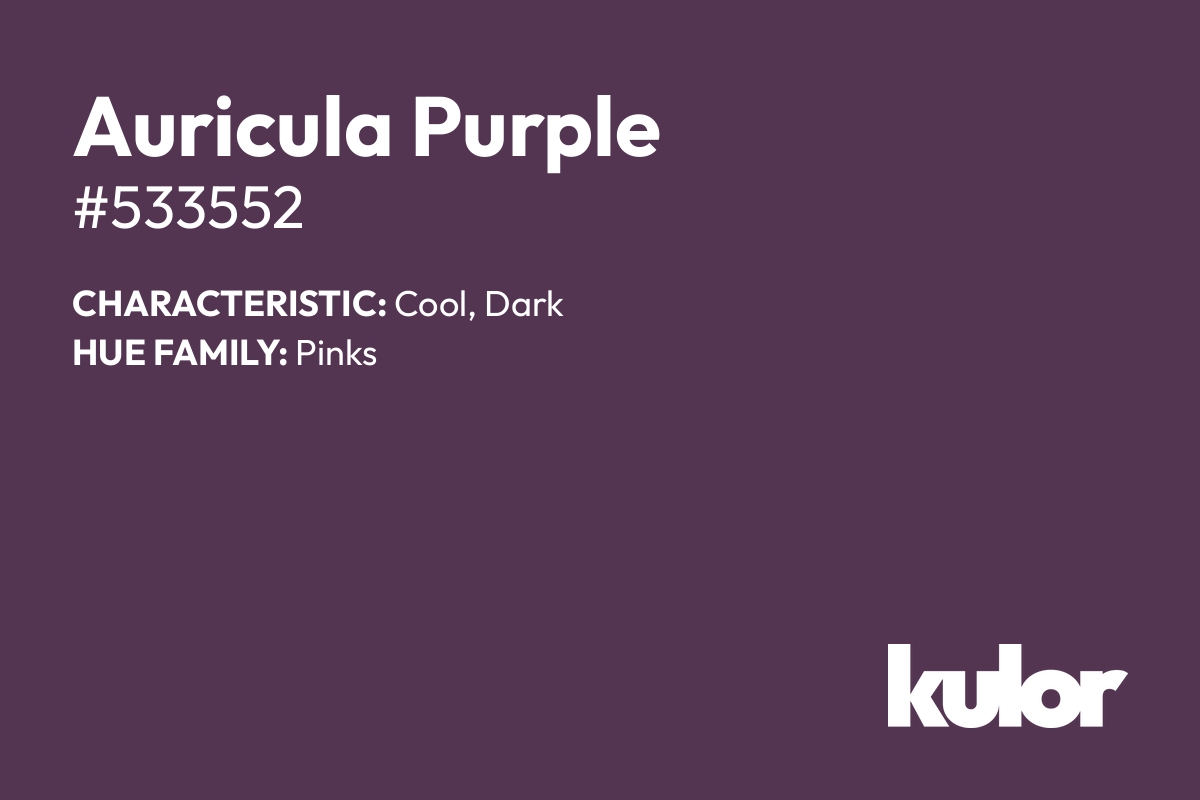 Auricula Purple is a color with a HTML hex code of #533552.